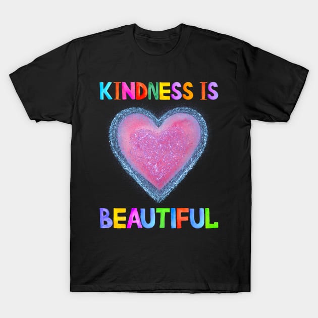 kindness is beautiful T-Shirt by Drawab Designs